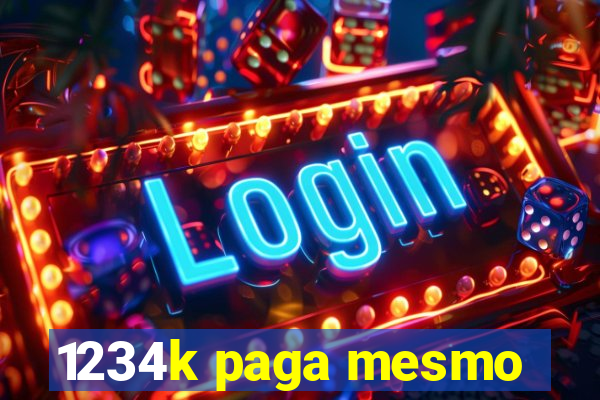 1234k paga mesmo
